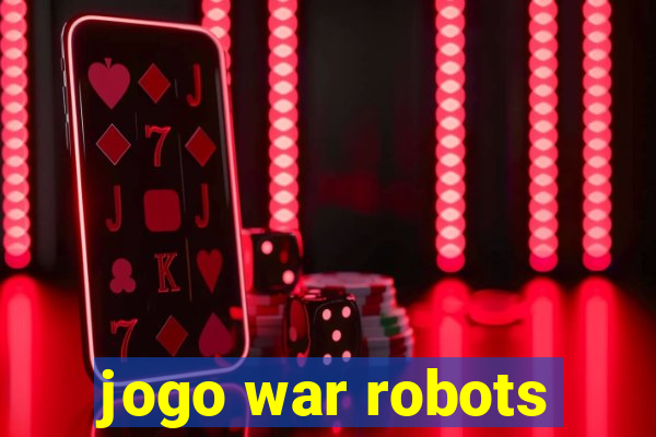 jogo war robots