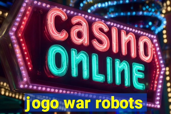 jogo war robots