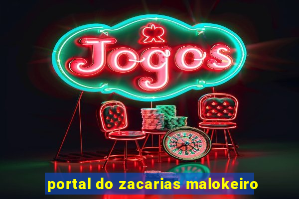 portal do zacarias malokeiro