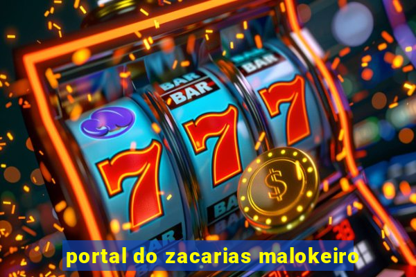 portal do zacarias malokeiro