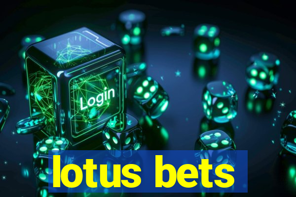 lotus bets