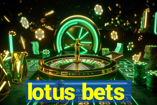 lotus bets