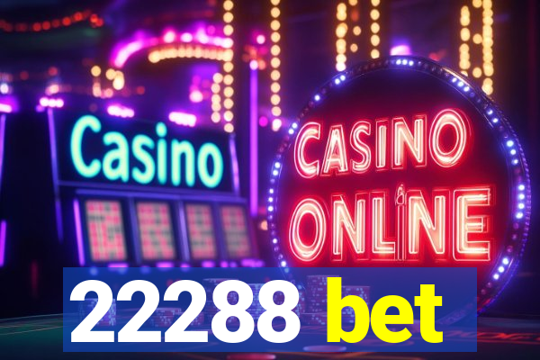 22288 bet