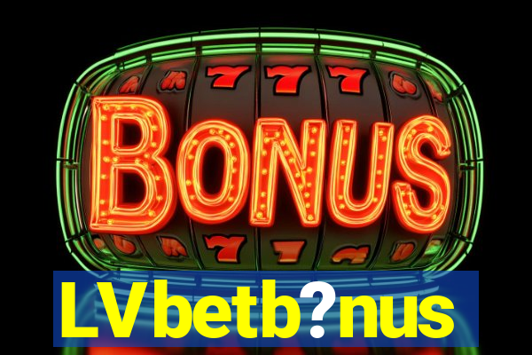 LVbetb?nus