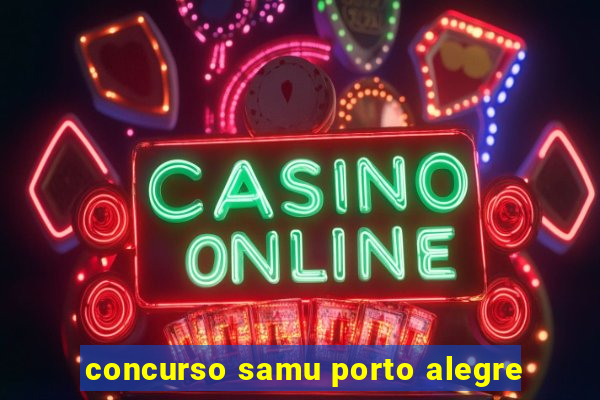 concurso samu porto alegre