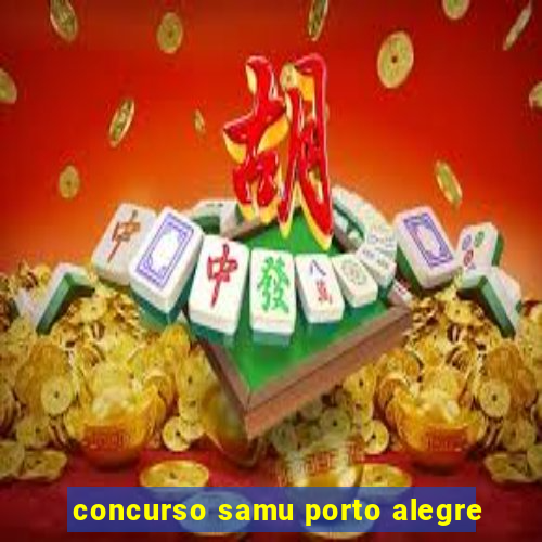 concurso samu porto alegre