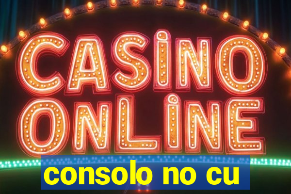 consolo no cu