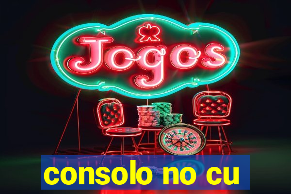 consolo no cu