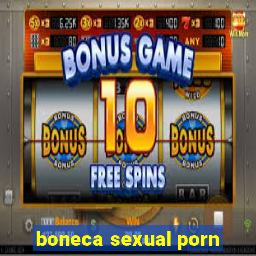boneca sexual porn