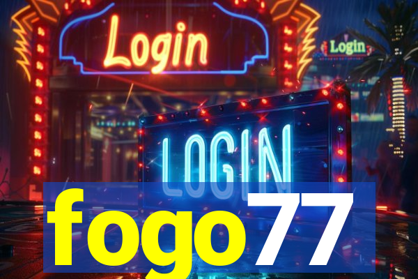fogo77