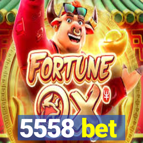 5558 bet