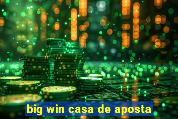 big win casa de aposta