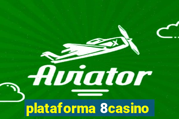 plataforma 8casino
