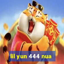 lil yun 444 nua