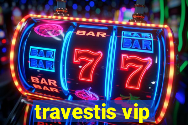 travestis vip