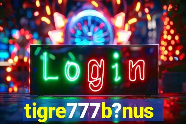 tigre777b?nus