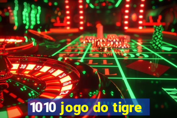 1010 jogo do tigre