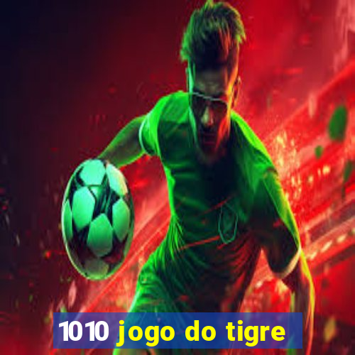 1010 jogo do tigre