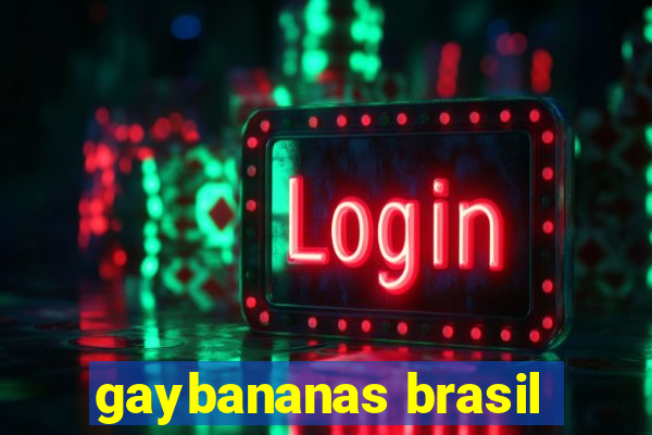 gaybananas brasil