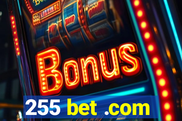 255 bet .com