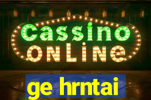 ge hrntai