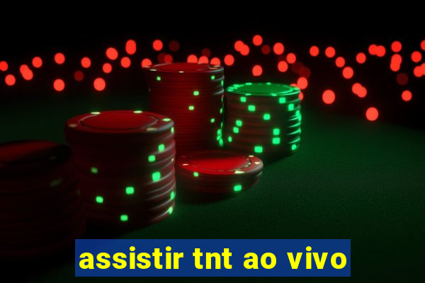 assistir tnt ao vivo