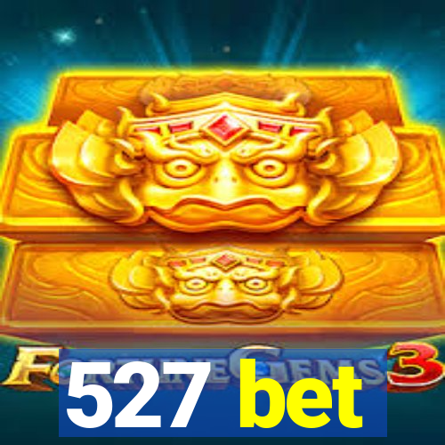 527 bet
