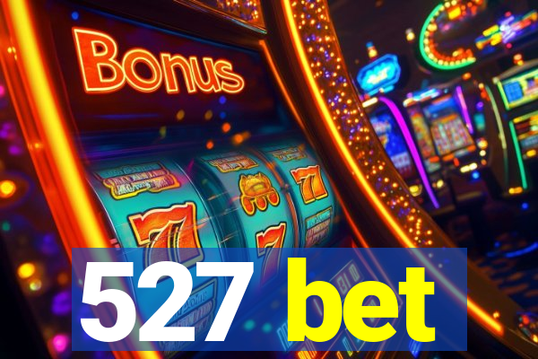 527 bet