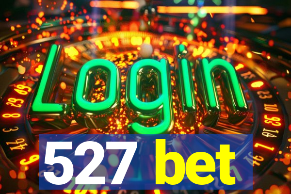527 bet