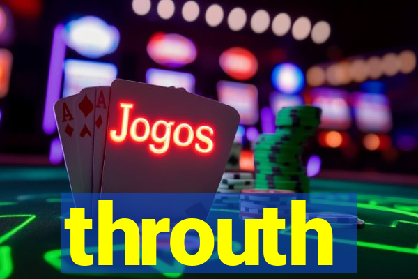 throuth