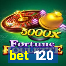 bet 120