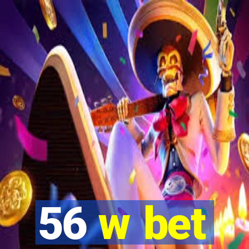 56 w bet