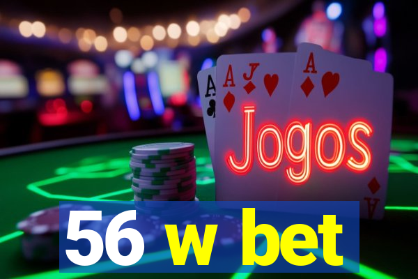 56 w bet