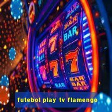 futebol play tv flamengo