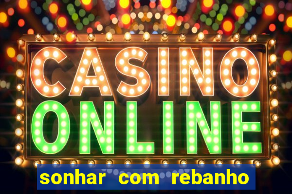 sonhar com rebanho de gado jogo do bicho
