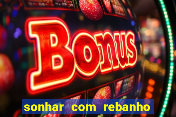 sonhar com rebanho de gado jogo do bicho