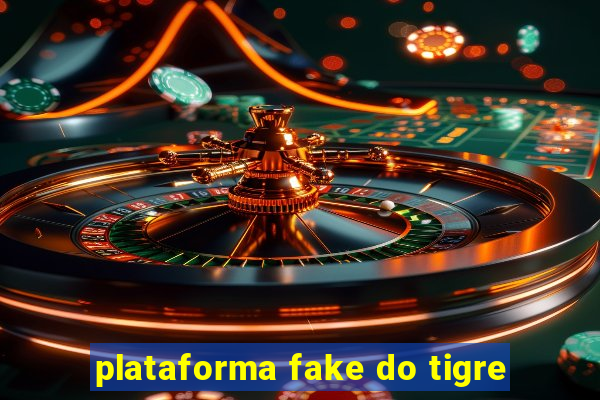 plataforma fake do tigre