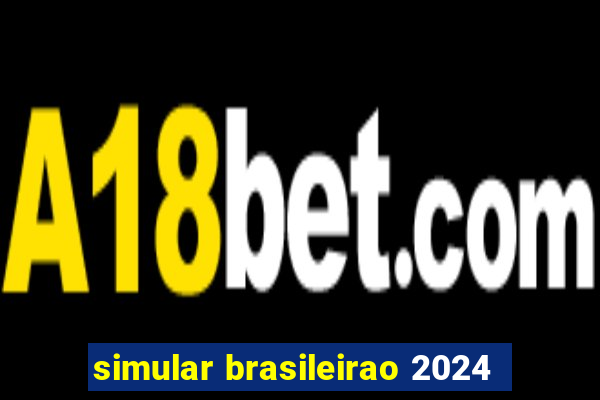 simular brasileirao 2024