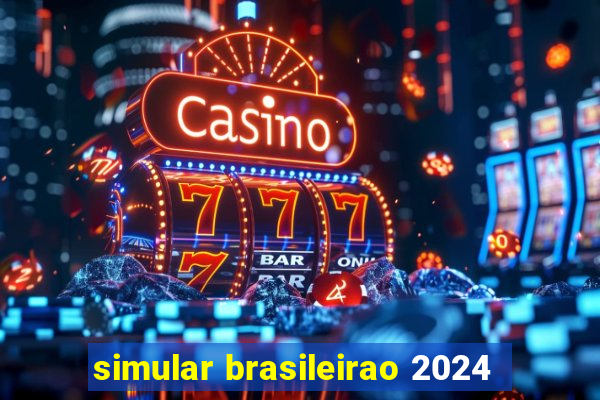 simular brasileirao 2024