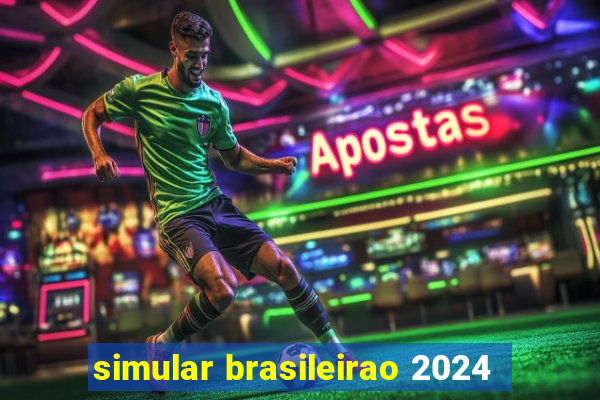simular brasileirao 2024