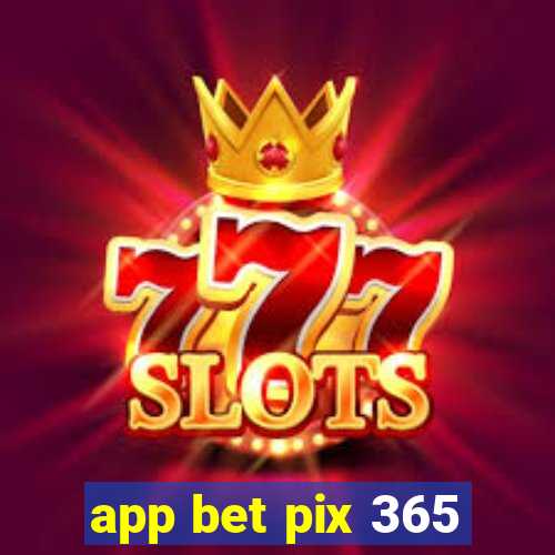 app bet pix 365