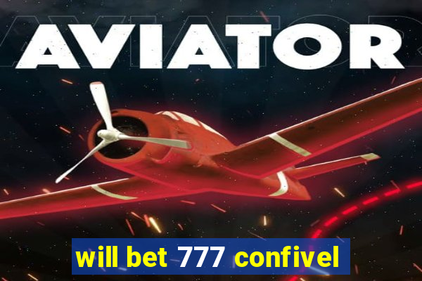 will bet 777 confivel