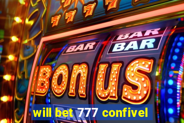 will bet 777 confivel