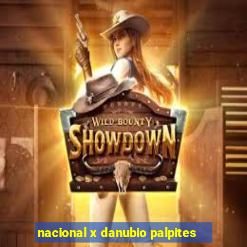 nacional x danubio palpites