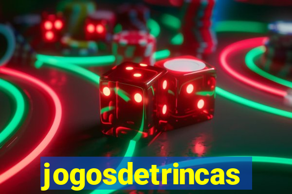 jogosdetrincas