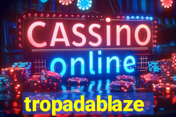 tropadablaze