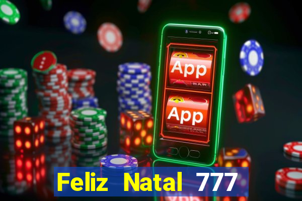 Feliz Natal 777 plataforma login
