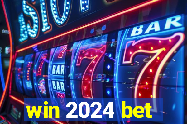 win 2024 bet