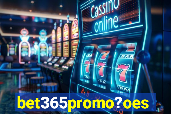 bet365promo?oes