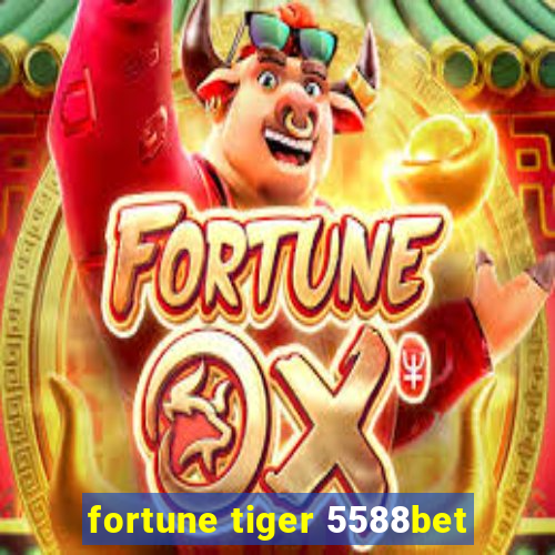 fortune tiger 5588bet